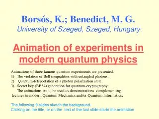 Animations of three famous quantum experiments are presented.