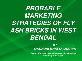 PROBABLE MARKETING STRATEGIES OF FLY ASH BRICKS IN WEST BENGAL