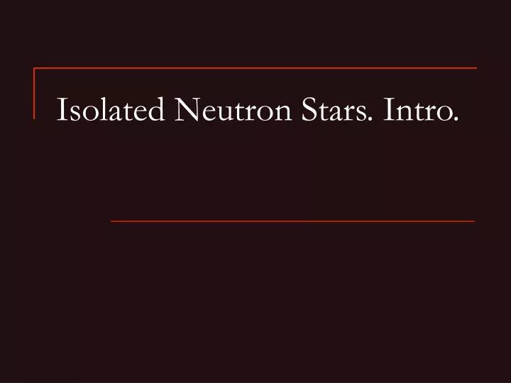 isolated neutron stars intro