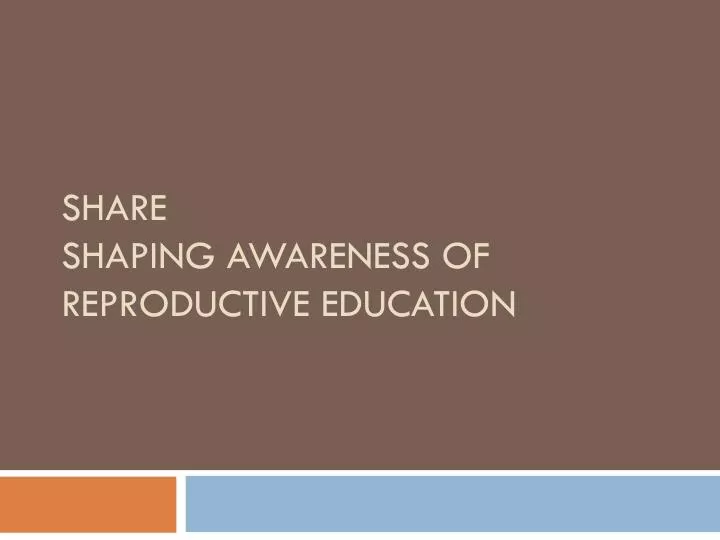 share shaping awareness of reproductive education