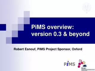 PiMS overview: version 0.3 &amp; beyond