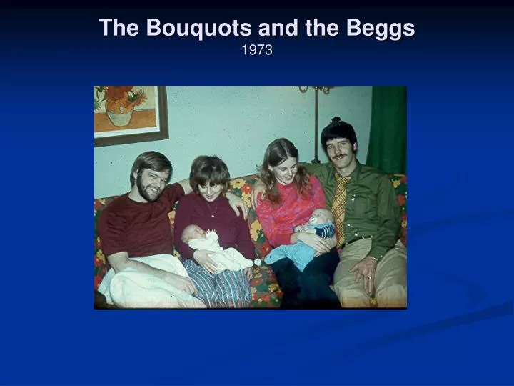 the bouquots and the beggs 1973