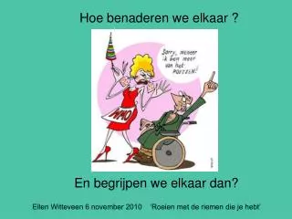 en begrijpen we elkaar dan