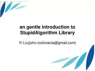 an gentle introduction to StupidAlgorithm Library