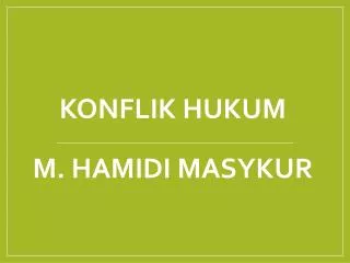 KONFLIK HUKUM M. Hamidi Masykur