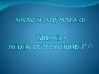 sinav konu malari sinavda neden yapamiyorum