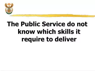 The Public Service do not know which skills it require to deliver