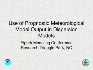 Use of Prognostic Meteorological Model Output in Dispersion Models