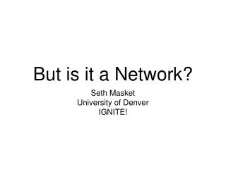 But is it a Network?