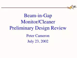 Beam-in-Gap Monitor/Cleaner Preliminary Design Review