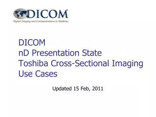 DICOM nD Presentation State Toshiba Cross-Sectional Imaging Use Cases