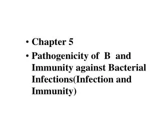 Chapter 5 Pathogenicity of B and Immunity against Bacterial Infections(Infection and Immunity)