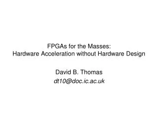FPGAs for the Masses: Hardware Acceleration without Hardware Design
