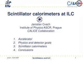 Accelerator Physics and detector goals Scintillator calorimeters Conclusions