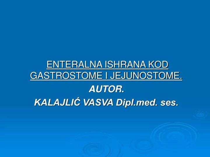 enteralna ishrana kod gastrostome i jejunostome autor kalajli vasva dipl med ses