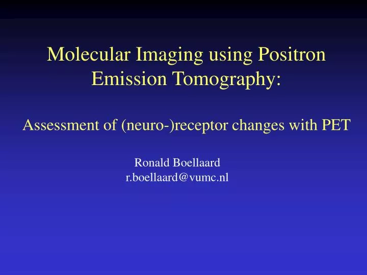molecular imaging using positron emission tomography assessment of neuro receptor changes with pet