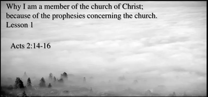 why i am a member of the church of christ because of the prophesies concerning the church lesson 1