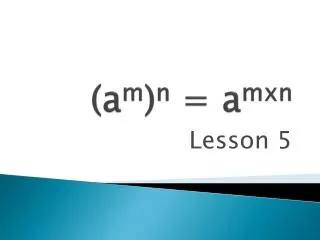 ( a m ) n = a mxn
