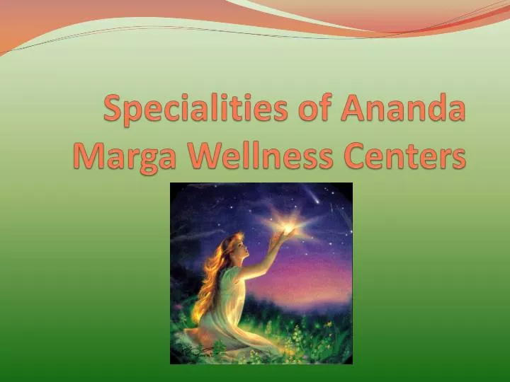 specialities of ananda marga wellness centers