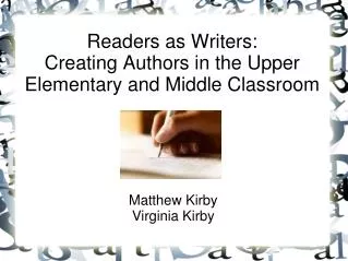 Readers as Writers: Creating Authors in the Upper Elementary and Middle Classroom