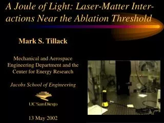 A Joule of Light: Laser-Matter Inter-actions Near the Ablation Threshold