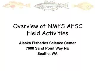 Overview of NMFS AFSC Field Activities