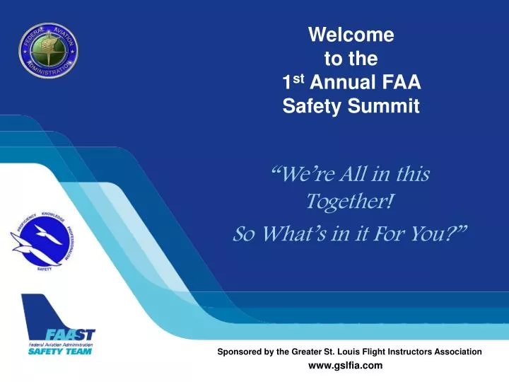 welcome to the 1 st annual faa safety summit