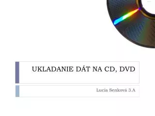 UKLADANIE DÁT NA CD, DVD