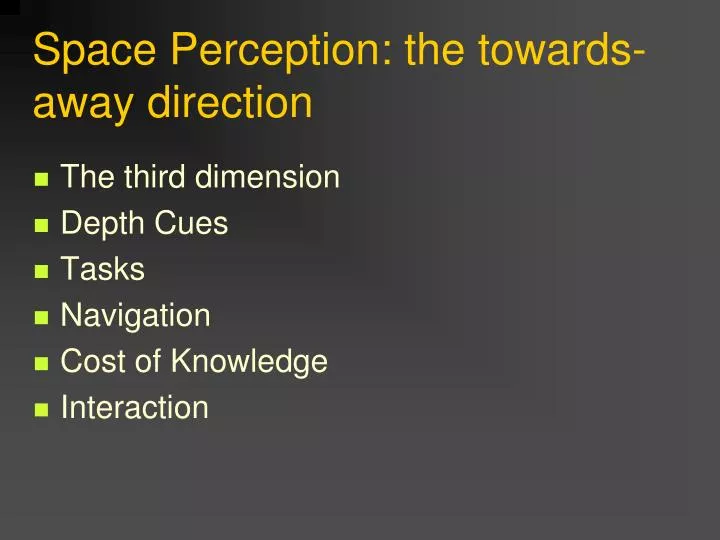space perception the towards away direction