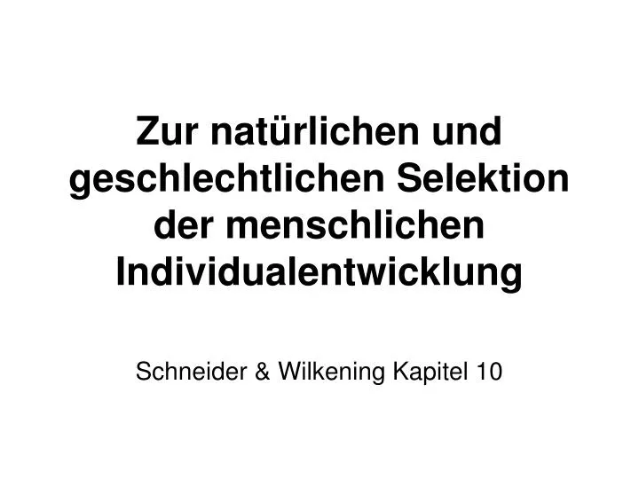 zur nat rlichen und geschlechtlichen selektion der menschlichen individualentwicklung