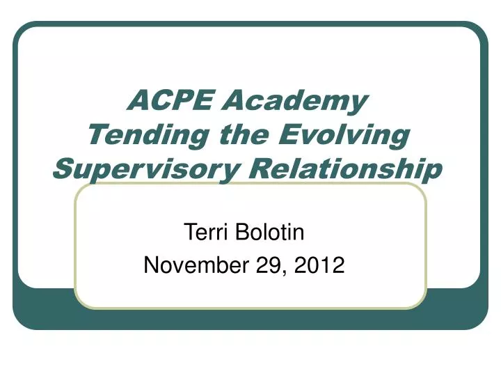 acpe academy tending the evolving supervisory relationship