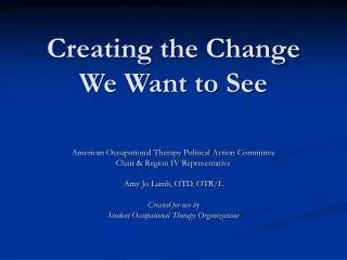 Creating the Change We Want to See