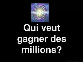 qui veut gagner des millions