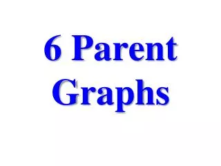 6 Parent Graphs