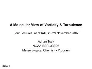 A Molecular View of Vorticity &amp; Turbulence Four Lectures at NCAR, 28-29 November 2007