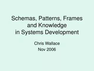 Schemas, Patterns, Frames and Knowledge in Systems Development