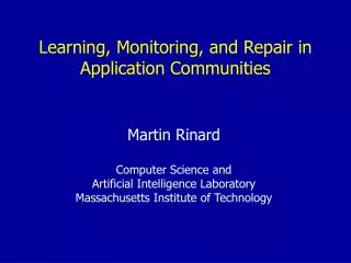 Learning, Monitoring, and Repair in Application Communities