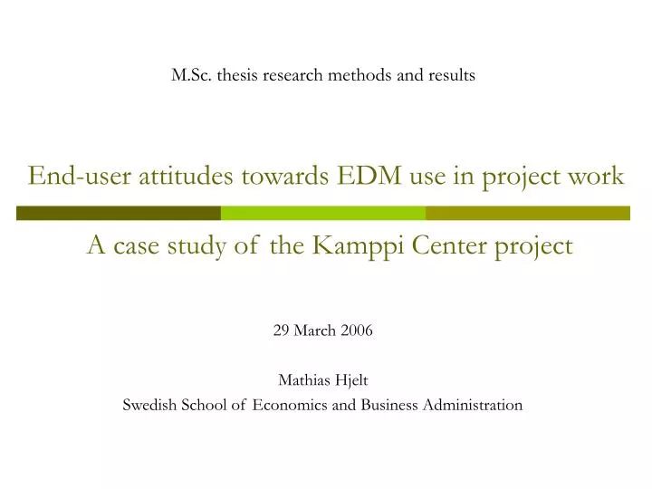 end user attitudes towards edm use in project work a case study of the kamppi center project