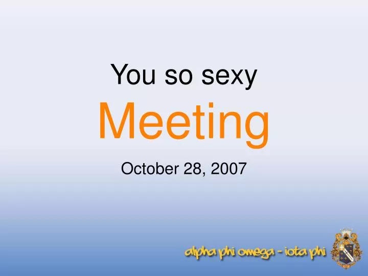 you so sexy meeting