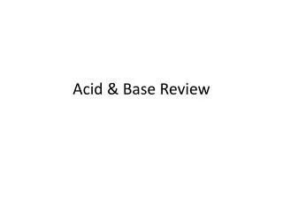 Acid &amp; Base Review