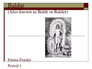 Baldur (Also known as Baldr or Balder)