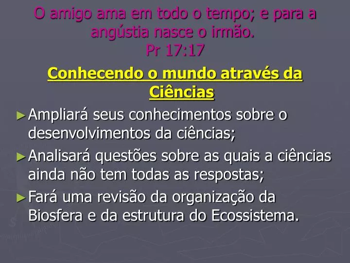 o amigo ama em todo o tempo e para a ang stia nasce o irm o pr 17 17