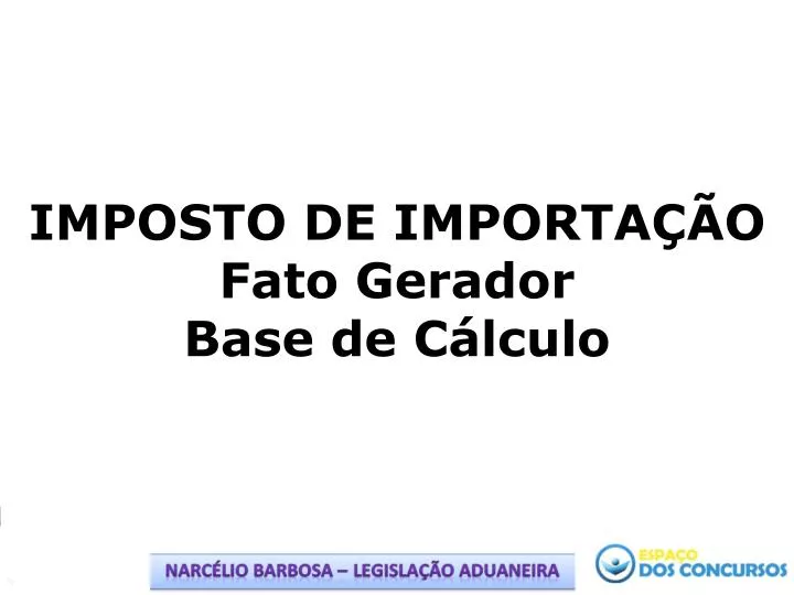 imposto de importa o fato gerador base de c lculo