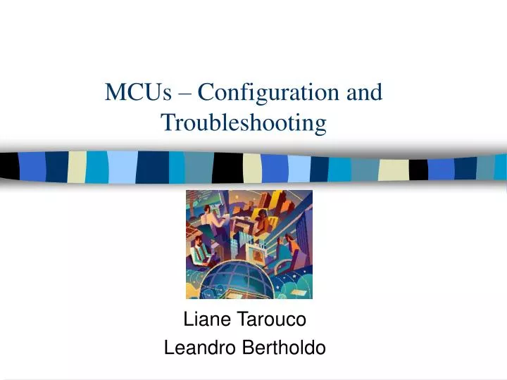 mcus configuration and troubleshooting