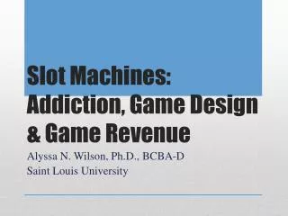 Slot Machines: Addiction, Game Design &amp; Game Revenue