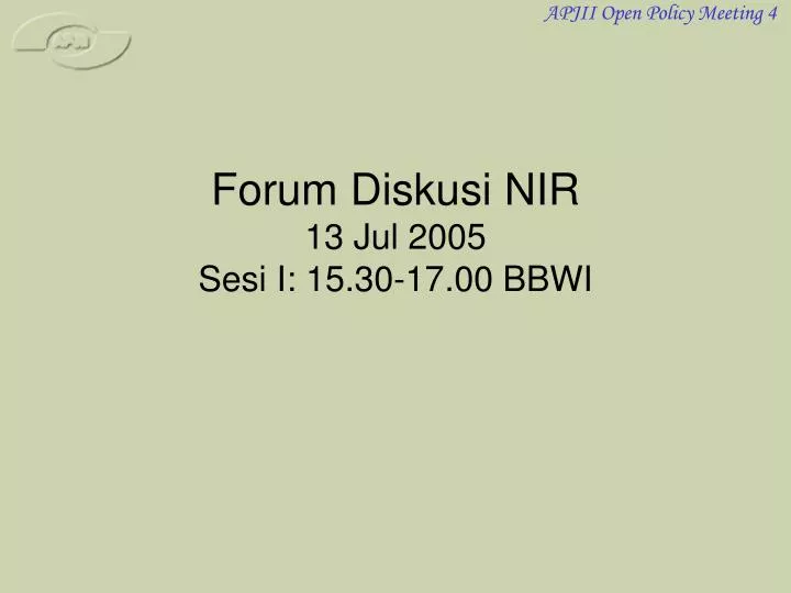forum diskusi nir 13 jul 2005 sesi i 15 30 17 00 bbwi
