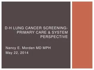 D-H Lung Cancer Screening- primary care &amp; system perspective