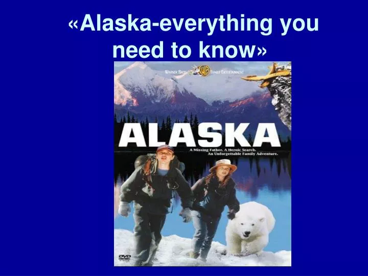 alaska everything you need to know
