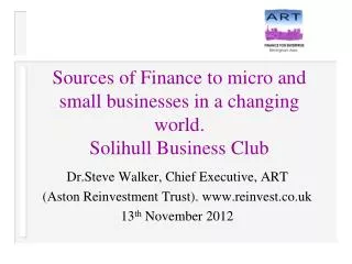 Sources of Finance to micro and small businesses in a changing world. Solihull Business Club