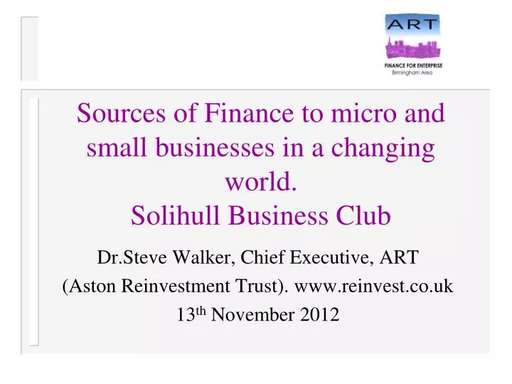 sources of finance to micro and small businesses in a changing world solihull business club